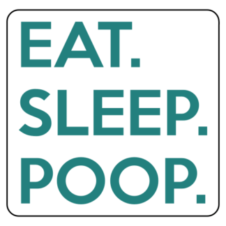 Eat. Sleep. Poop. Sticker (Turquoise)
